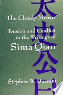 The cloudy mirror : tension and conflict in the writings of Sima Qian /