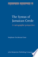 The syntax of Jamaican Creole : a cartographic perspective /