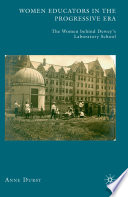 Women Educators in the Progressive Era : The Women behind Dewey's Laboratory School /