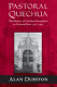 Pastoral Quechua : the history of Christian translation in colonial Peru, 1550-1650 /