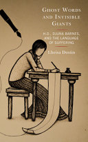 Ghost words and invisible giants : H.D., Djuna Barnes, and the language of suffering /