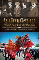 Asiatown Cleveland : from Tong Wars to dim sum  /