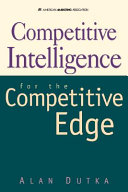 Competitive intelligence for the competitive edge /