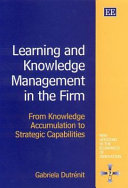 Learning and knowledge management in the firm : from knowledge accumulation to strategic capabilities /