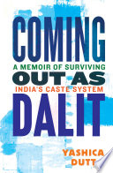 Coming out as Dalit : a memoir of surviving India's caste system /