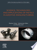Science, technology and applications of metals in additive manufacturing /