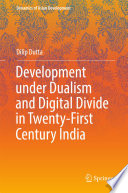 Development under dualism and digital divide in twenty-first century India /