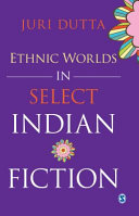 Ethnic worlds in select Indian fiction /