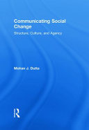 Communicating social change : structure, culture, and agency /