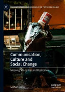 Communication, culture and social change : meaning, co-option and resistance /