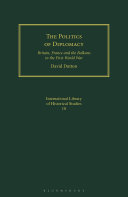 The politics of diplomacy : Britain, France and the Balkans in the First World War /