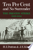 'Ten per cent and no surrender' : the Preston strike, 1853-1854 /