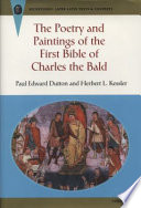 The poetry and paintings of the First Bible of Charles the Bald / Paul Edward Dutton and Herbert L. Kessler.