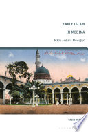 Early Islam in Medina : Mālik and his Muwaṭṭa' /