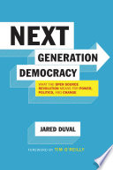 Next generation democracy : what the open-source revolution means for power, politics, and change /