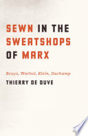 Sewn in the sweatshops of Marx : Beuys, Warhol, Klein, Duchamp /