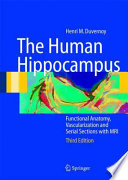 The human hippocampus : functional anatomy, vascularization, and serial sections with MRI /