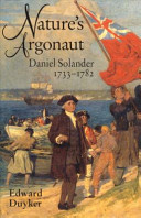 Nature's argonaut : Daniel Solander 1733-1782 : naturalist and voyager with Cook and Banks /