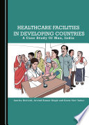 Healthcare facilities in developing countries : a case study of Mau, India /