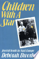 Children with a star : Jewish youth in Nazi Europe /