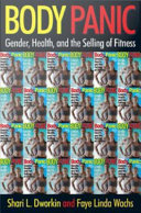 Body panic : gender, health, and the selling of fitness /