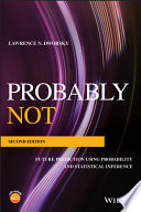 Probably not : future prediction using probability and statistical inference /