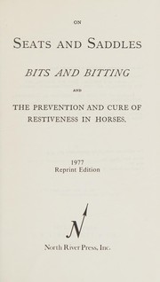 On seats and saddles, bits and bitting, and the prevention and cure of restiveness in horses /