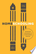 Homeschooling : the history and philosophy of a controversial practice /