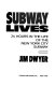 Subway lives : 24 hours in the life of the New York City subway /