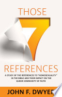 Those 7 references : a study of the references to "homosexuality" in the Bible and their impact on the queer community of faith /