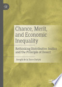Chance, Merit, and Economic Inequality : Rethinking Distributive Justice and the Principle of Desert /