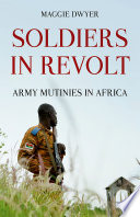 Soldiers in revolt : army mutinies in Africa /