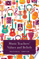 Music teachers' values and beliefs /