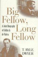Big fellow, long fellow : a joint biography of Collins and de Valera /