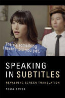 Speaking in subtitles : revaluing screen translation /
