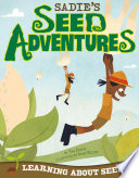 Sadie's seed adventures : learning about seeds /