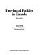 Provincial politics in Canada /