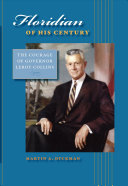 Floridian of his century : the courage of Governor LeRoy Collins /
