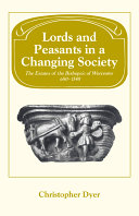 Lords and peasants in a changing society : the estates of the Bishopric of Worcester, 680-1540 /
