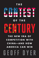 The contest of the century : the new era of competition with China--and how America can win /
