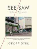 See/saw : looking at photographs, essays 2010-2020 /