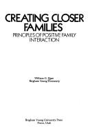 Creating closer families : principles of positive family interaction /