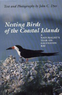 Nesting birds of the coastal islands : a naturalist's year on Galveston Bay /