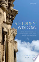 Hidden wisdom : medieval contemplatives on self-knowledge, reason, love, persons, and immortality /