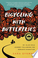 Bicycling with butterflies : my 10,201-mile journey following the monarch migration /