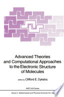 Advanced Theories and Computational Approaches to the Electronic Structure of Molecules /