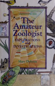 The amateur zoologist : explorations and investigations /