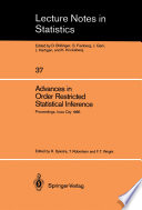 Advances in Order Restricted Statistical Inference : Proceedings of the Symposium on Order Restricted Statistical Inference held in Iowa City, Iowa, September 11-13, 1985 /