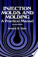Injection molds and molding : a practical manual /