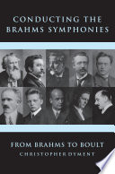 Conducting the Brahms symphonies : from Brahms to Boult /